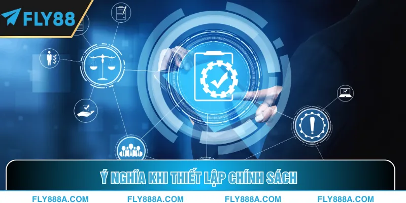 Ý nghĩa khi thiết lập chính sách