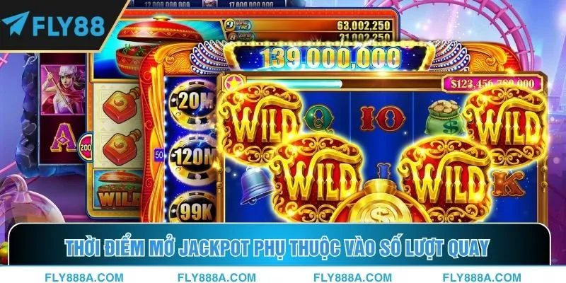 Thời điểm mở jackpot phụ thuộc vào số lượt quay
